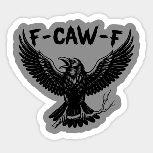 F-Caw-F Sticker